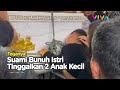 Tangis Histeris Bocah Peluk Peti Ibunya Usai Dibacok Ayah, Korban Masih Punya Bayi