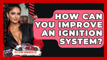How Can You Improve An Ignition System? - Pit Stop Chronicles