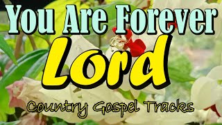You Are Forever Lord/Country Gospel Tracks By Lifebreakthrough Music