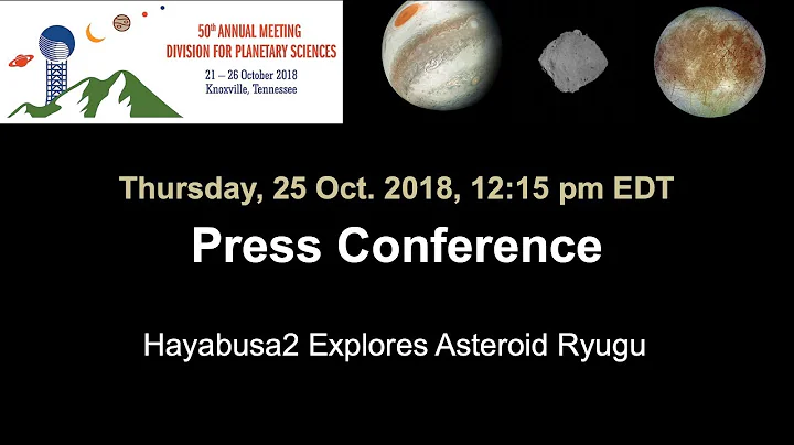 DPS 50 Press Conference: Hayabusa2 Explores Astero...