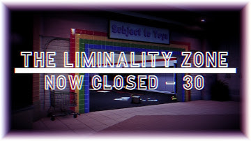 The Liminality Zone - NOW CLOSED (30)