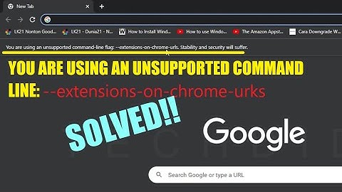 You are Using an Unsupported Command Line Flags: extensions-on-chrome-urls (SOLVED)