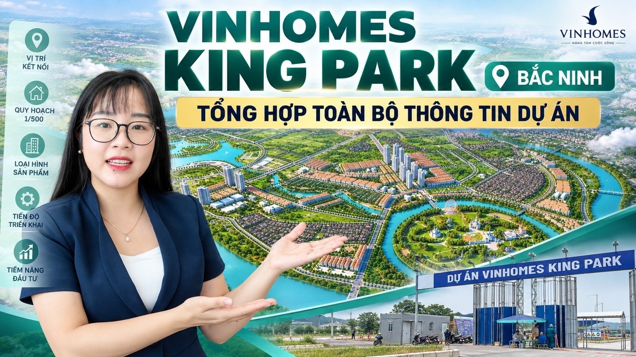 Ảnh bìa video Vinhomes King Park Bắc Ninh – Tổng hợp toàn bộ thông tin dự án của Phương Hoa BĐS