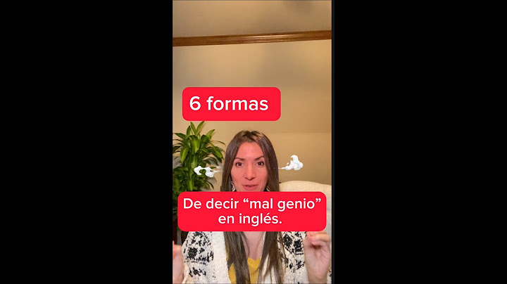 6 formas de decir "MAL GENIO" en inglés.