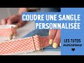 Tuto couture  la sangle personnalise