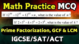 Prime Factorization, GCF & LCM Explained | Practice MCQs for IGCSE, SAT, ACT