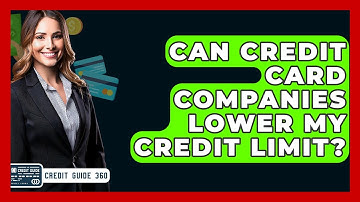 Can Credit Card Companies Lower My Credit Limit? - CreditGuide360.com
