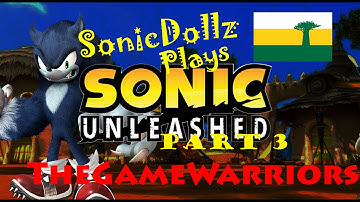 SonicDollz plays Sonic Unleashed 360 part 3