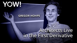 Architects Live in the First Derivative • Gregor Hohpe • YOW! 2019