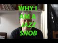 WHY I AM A JAZZ SNOB