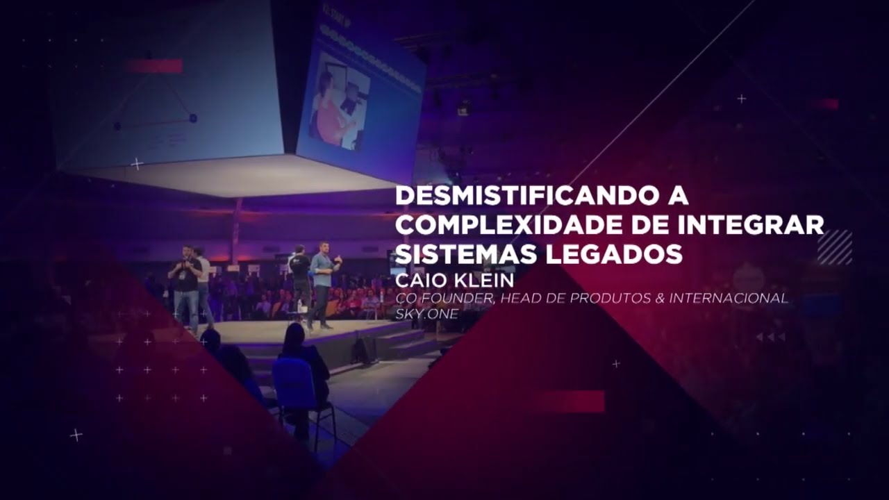 Caio Klein | Desmistificando a complexidade de integrar sistemas legados | Skyone Connect 2020