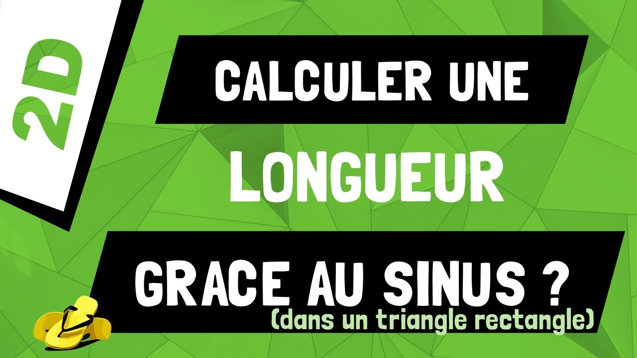 Quand utiliser le sinus pour calculer une longueur dans triangle ...