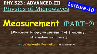 3.2- Lecture-10 =Measurement (Part 2, frequency, attenuation and phase) of Microwave (M.Sc Physics)