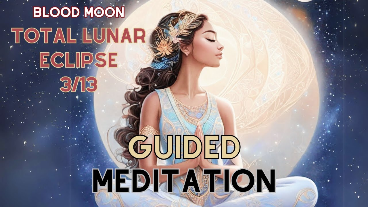 Full Moon Lunar Eclipse Guided Meditation A Journey for Transformation ...