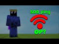is 500 ping op...?
