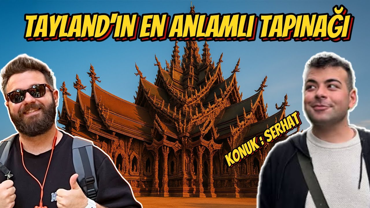 Sanctuary of Truth! Pattaya’da Serhat’la Unutulmaz Bir Gün 🛕