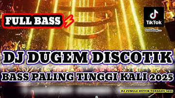 DJ DUGEM DISCOTIK BASS PALING TINGGI KALI 2025 ll DJ JUNGLE DUTCH TERBARU MELAYANG TINGGI FULL BASS