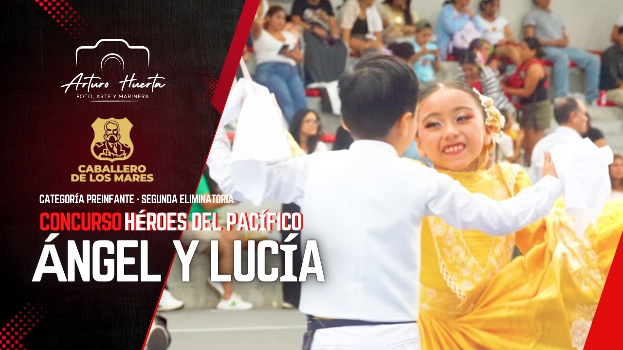 ANGEL SERPA Y LUCÍA RAMOS| CONCURSO HÉROES DEL PACÍFICO 2026