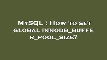 MySQL : How to set global innodb_buffer_pool_size?