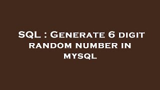 SQL : Generate 6 digit random number in mysql