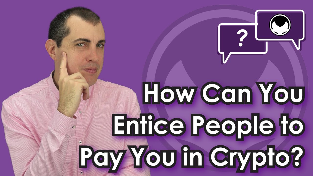 Getting Cryptocurrency Q&A: How Can You Entice People to Pay You in Crypto?