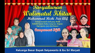 LIVE STREAMING TASYAKURAN KHITANAN ' MUHAMMAD RIZKI NUR ALIF ' BERSAMA CAMPURSARI SGR PRO