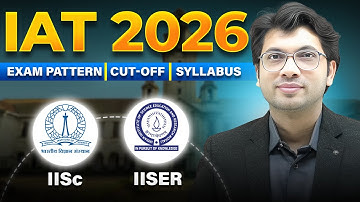 IAT 2026 Exam Pattern, Syllabus & Cut Off | IISER + IISc Bangalore All Details | Prateek Jain