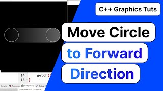 Move Circle to Forward Direction using C++ | Graphics in C++