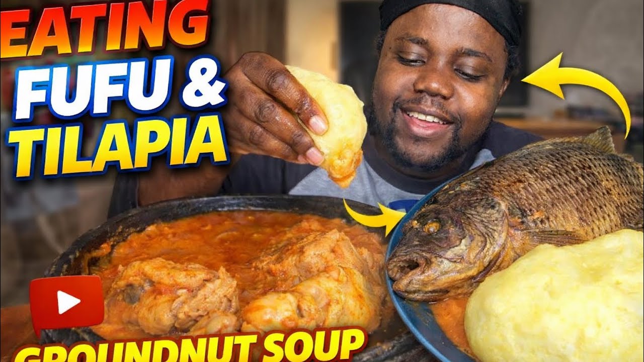 EATING FUFU AND TILAPIA WITH CHICKEN AND GROUNDNUT SOUP