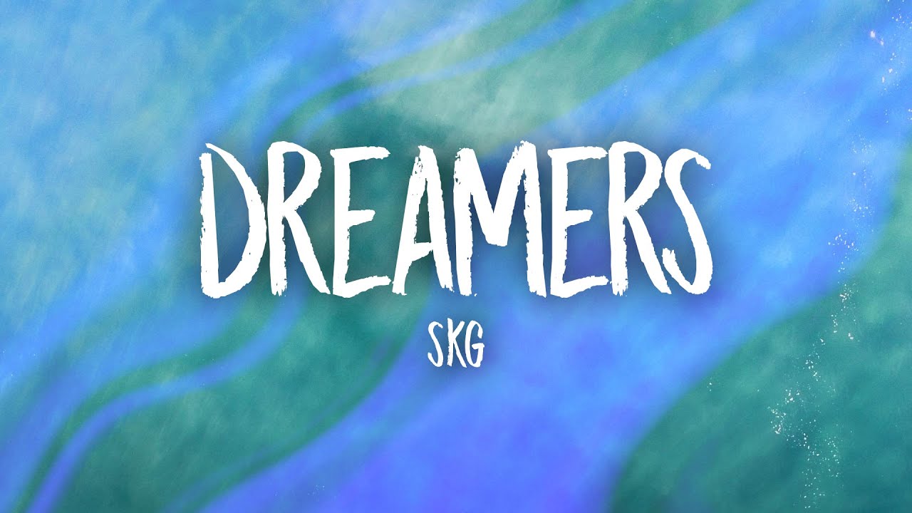 SKG - Dreamers (Lyrics) SKG - Dreamers (Lyrics)