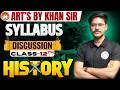 Class 12th History Syllabus Discussion: इतिहास की पूरी रणनीति | साधना बैच | Art's By Khan Sir