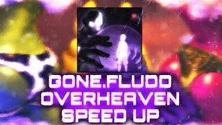 GONE.Fludd — OVERHEAVEN (Speed Up)