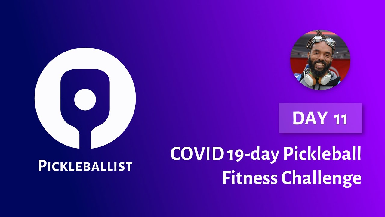 DAY 11 COVID 19day Pickleball Fitness Challenge (with Jay "Gizmo