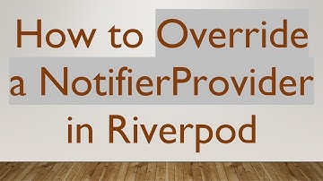 How to Override a NotifierProvider in Riverpod