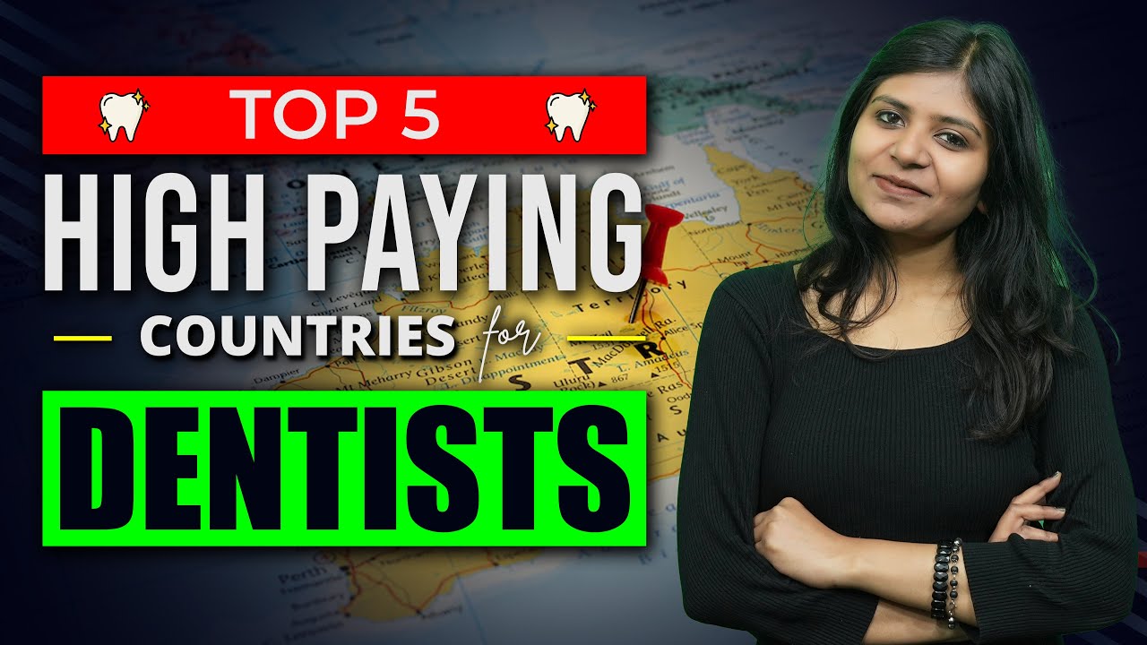 Top 5 High Paying Countries for Dentists | Best Countries for Dentist Salary and Job Opportunities