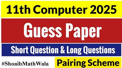 11th Class Computer Guess Paper 2025||First year Computer Pairing Scheme and Guess Paper 2025