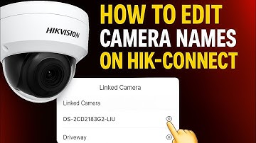 How To Edit Camera Names | Hik-Connect | Hide Show Cameras