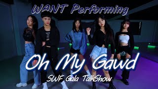 [SWF Gala TalkShow] WANT Performing 'Oh My Gawd' COVER @GROUND_DANCE