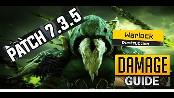 Destruction Warlock Guide AoE & ST Rotation 7.3.5 --How to Maximise DpS