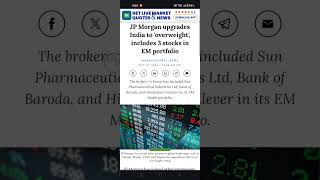 JP Morgan upgrades India to overweight, includes 3 stocks in EM portfolio