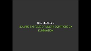 MATH 10C | CH9 LESSON 2: SOLVING SYSTEMS OF LINEAR EQUATIONS BY ELIMINATION