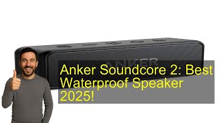 Anker Soundcore 2: Best Waterproof Speaker 2025!