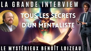 Tous les secrets du mentalisme. [ 🪄La grande interview du mentaliste @BenoitLoizeau]