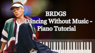 Video thumbnail of "BRDGS - Dancing Without Music - Piano Tutorial"