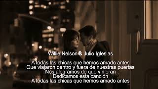 Julio Iglesias & Willie Nelson -  To All the Girls I've Loved Before ( letra española )