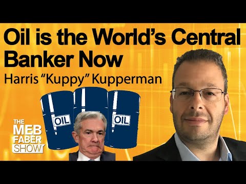Harris “Kuppy” Kupperman - Oil is the World’s Central Banker Now