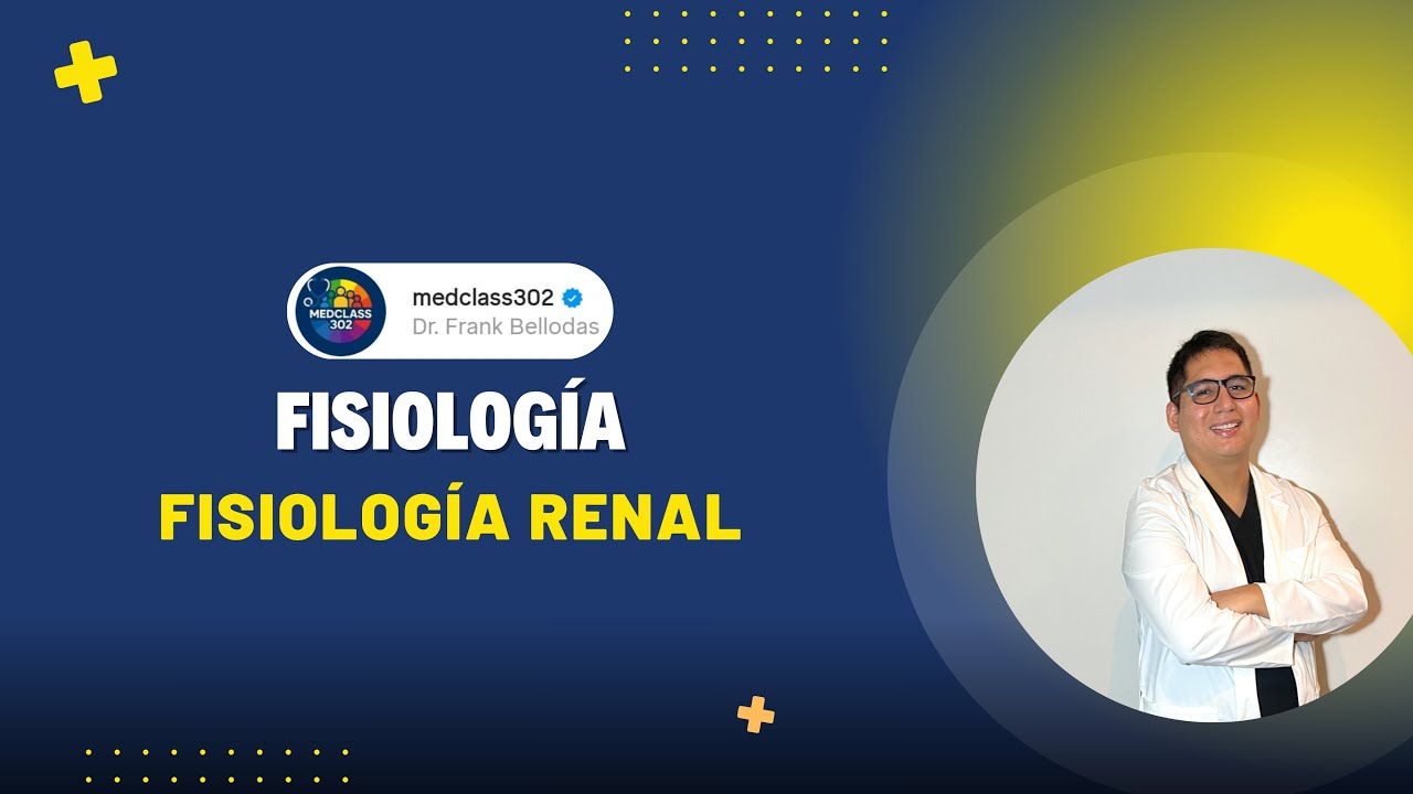 Fisiología | Fisiología renal | Dr. Frank Bellodas
