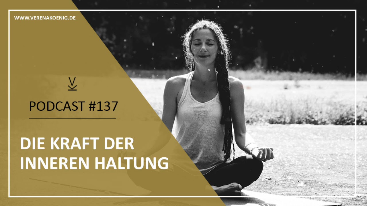Die Kraft der inneren Haltung // Podcast #137