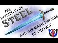 When was steel invented? and the MAGIC SWORDS of ancient times