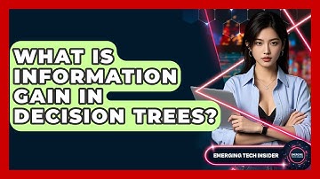 What Is Information Gain In Decision Trees? - Emerging Tech Insider